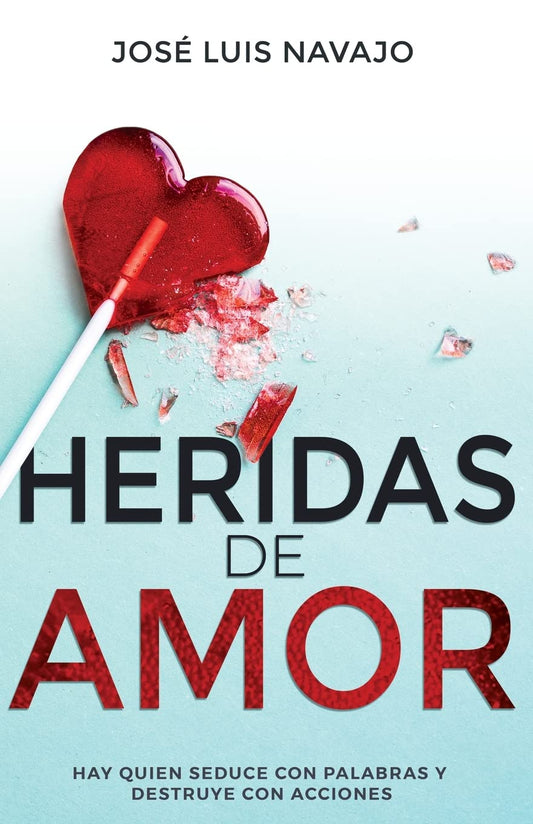 Heridas de amor: Hay quien seduce con palabras y destruye con acciones