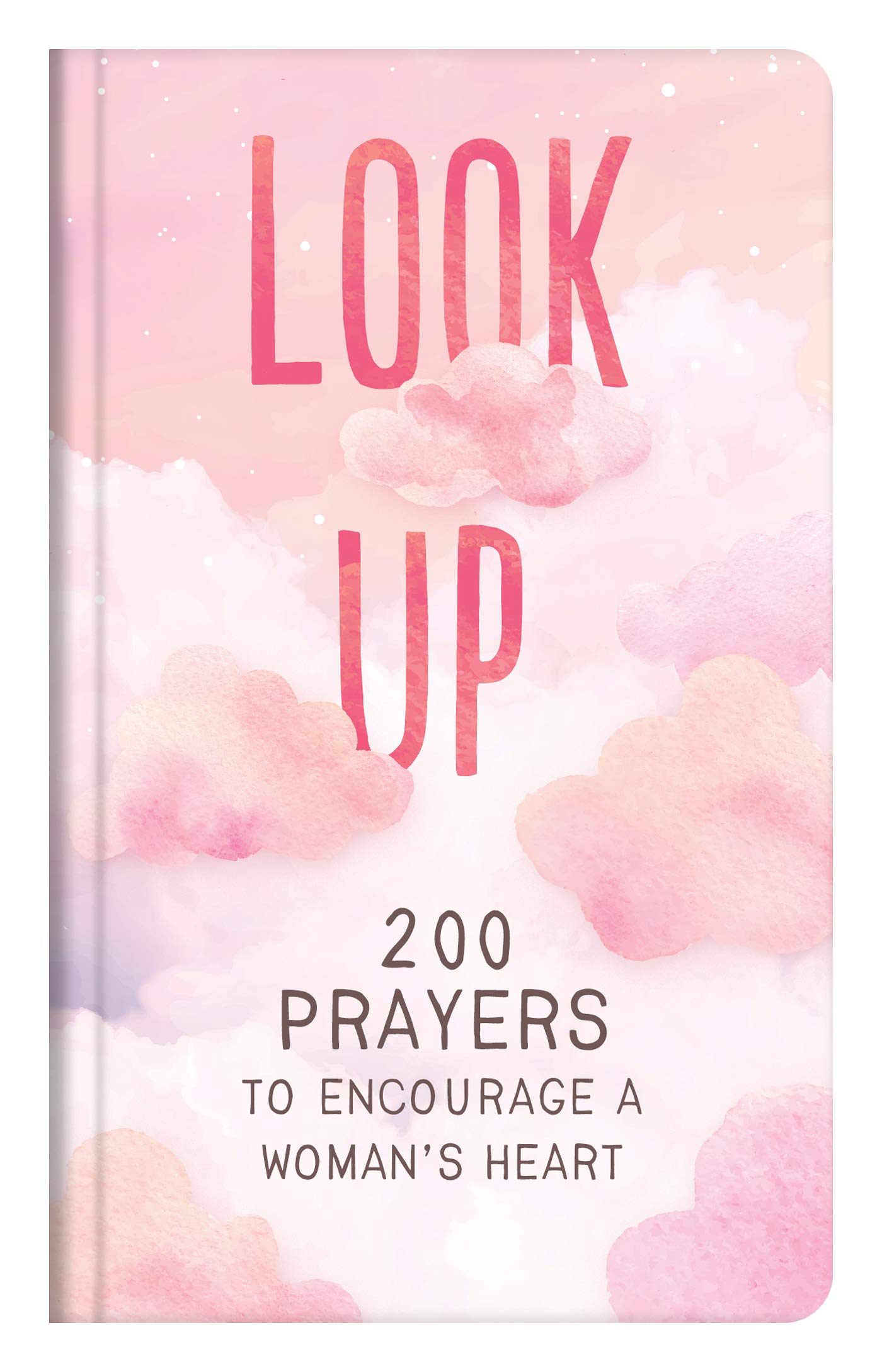 Look Up: 200 Prayers to Encourage a Woman's Heart (Hardcover)