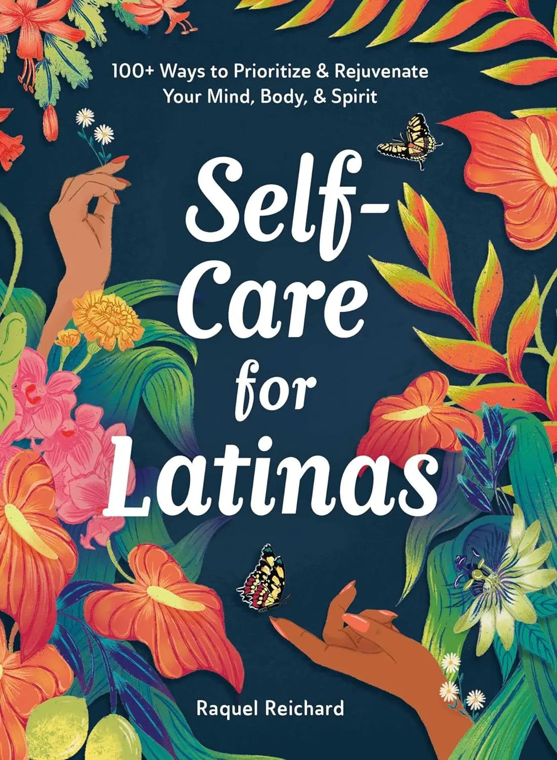 Self-Care for Latinas: 100+ Ways to Prioritize & Rejuvenate Your Mind, Body, & Spirit Hardcover