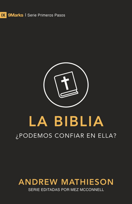 La Biblia: ¿Podemos confiar en ella? (9Marks Primeros Pasos)