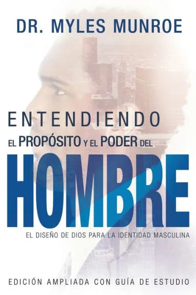 Entendiendo el Propósito y el Poder del Hombre: El diseño de Dios para la identidad masculina (Spanish Edition)